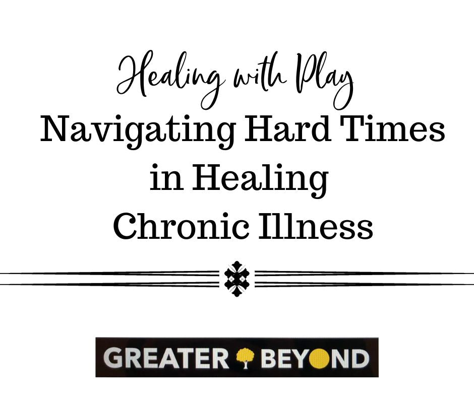 Navigating Hard Times in Healing Chronic Illness